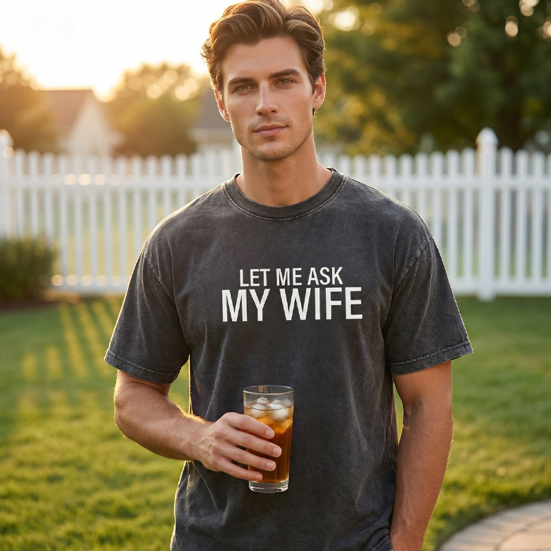 "Let Me Ask My Wife" - Lustiges Print-Shirt für Männer
